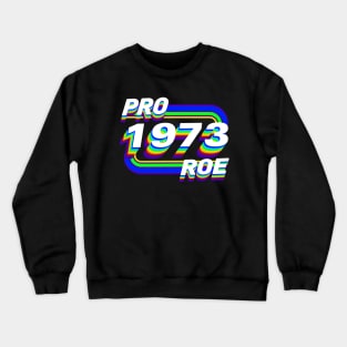 Pro Roe  1973 Crewneck Sweatshirt